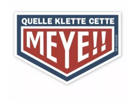 MP DESIGN - Autocollant "Quelle klet meye"