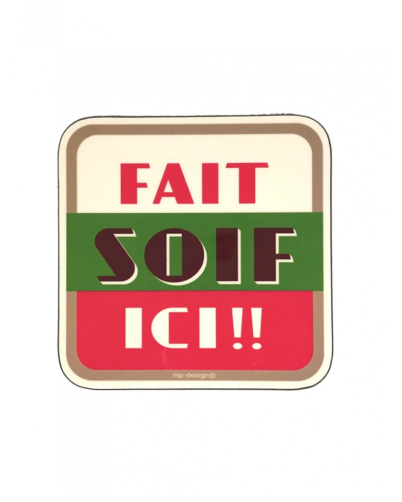 MP DESIGN - Sous bock MAT "Fait soif ici"