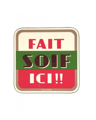 MP DESIGN - Sous bock MAT "Fait soif ici"